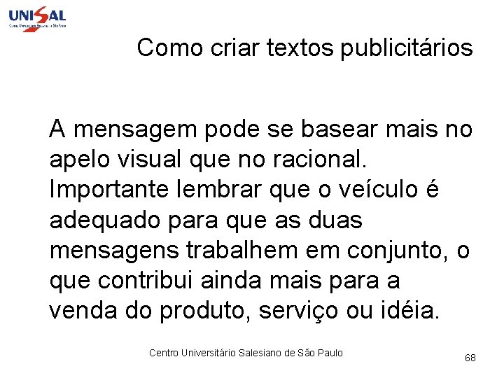 Como criar textos publicitários A mensagem pode se basear mais no apelo visual que