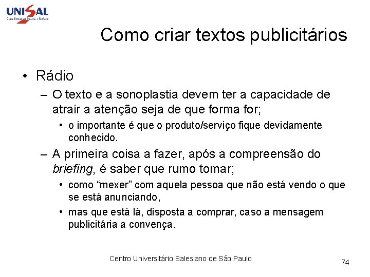 Como criar textos publicitários • Rádio – O texto e a sonoplastia devem ter