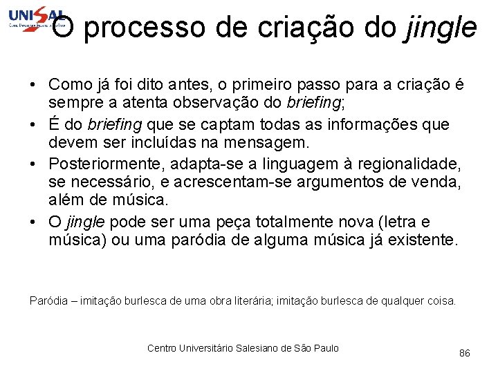 O processo de criação do jingle • Como já foi dito antes, o primeiro