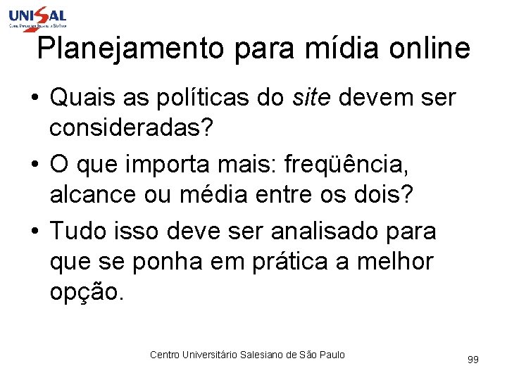 Planejamento para mídia online • Quais as políticas do site devem ser consideradas? •