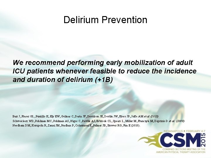 Delirium Prevention We recommend performing early mobilization of adult ICU patients whenever feasible to