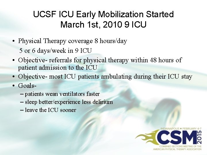 UCSF ICU Early Mobilization Started March 1 st, 2010 9 ICU • Physical Therapy