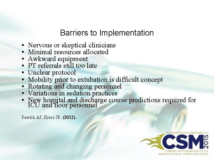 Barriers to Implementation • • • Nervous or skeptical clinicians Minimal resources allocated Awkward