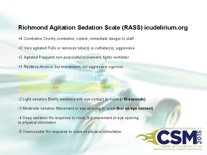 Richmond Agitation Sedation Scale (RASS) icudelirium. org +4 Combative Overtly combative, violent, immediate danger