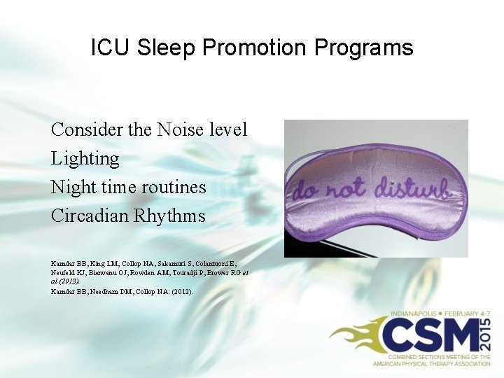 ICU Sleep Promotion Programs Consider the Noise level Lighting Night time routines Circadian Rhythms