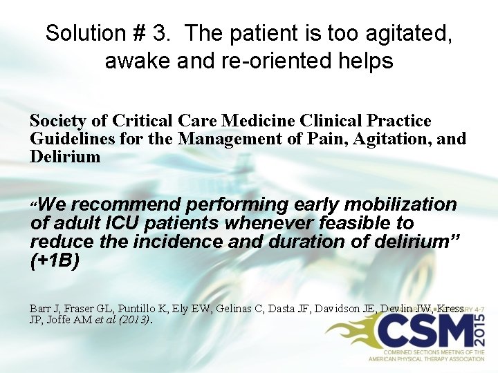 Solution # 3. The patient is too agitated, awake and re-oriented helps Society of