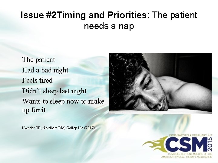 Issue #2 Timing and Priorities: The patient needs a nap The patient Had a