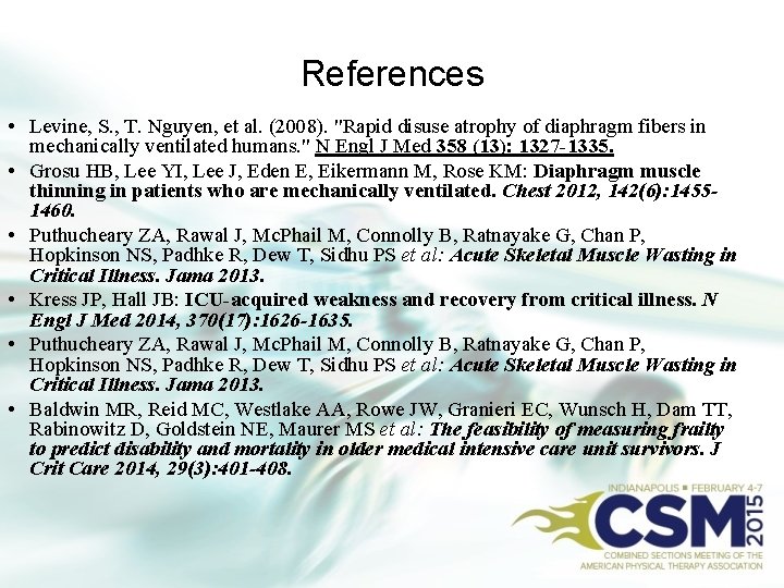 References • Levine, S. , T. Nguyen, et al. (2008). "Rapid disuse atrophy of