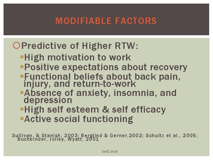 MODIFIABLE FACTORS Predictive of Higher RTW: § High motivation to work § Positive expectations