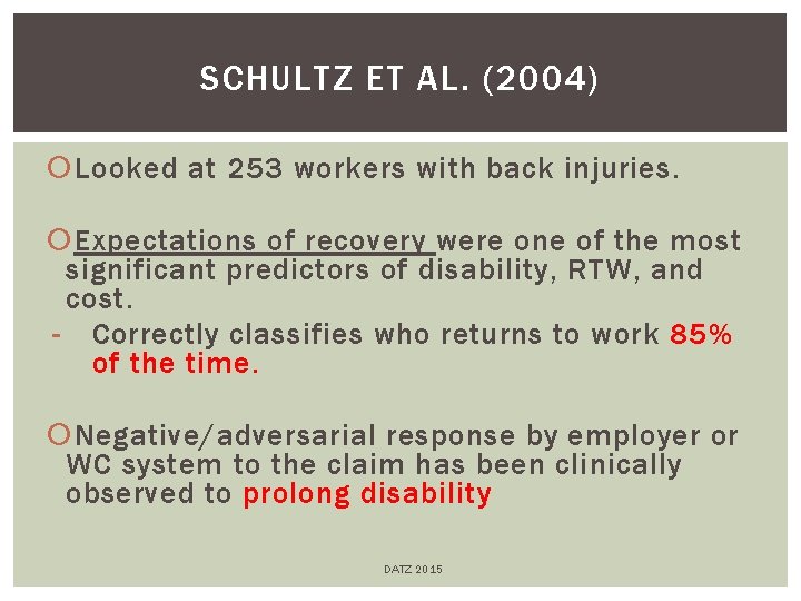 SCHULTZ ET AL. (2004) Looked at 253 workers with back injuries. Expectations of recovery