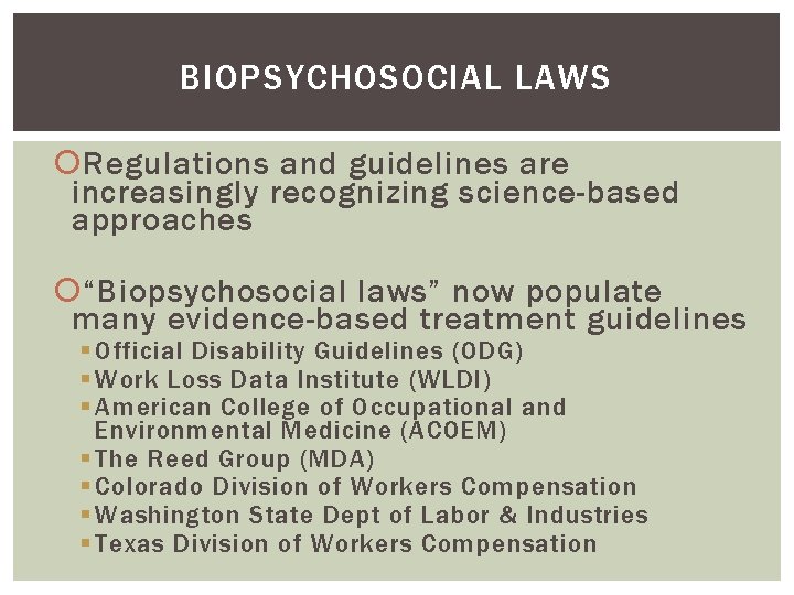BIOPSYCHOSOCIAL LAWS Regulations and guidelines are increasingly recognizing science-based approaches “Biopsychosocial laws” now populate