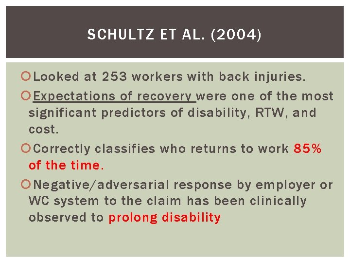 SCHULTZ ET AL. (2004) Looked at 253 workers with back injuries. Expectations of recovery