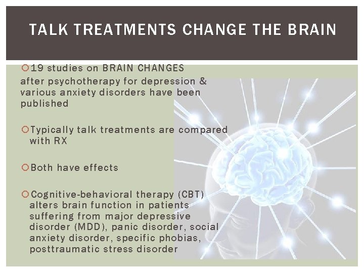 TALK TREATMENTS CHANGE THE BRAIN 19 studies on BRAIN CHANGES after psychotherapy for depression