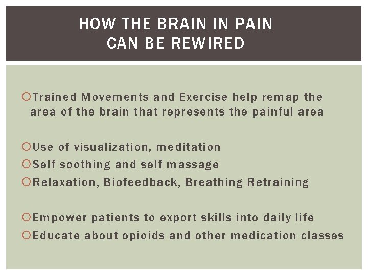 HOW THE BRAIN IN PAIN CAN BE REWIRED Trained Movements and Exercise help remap