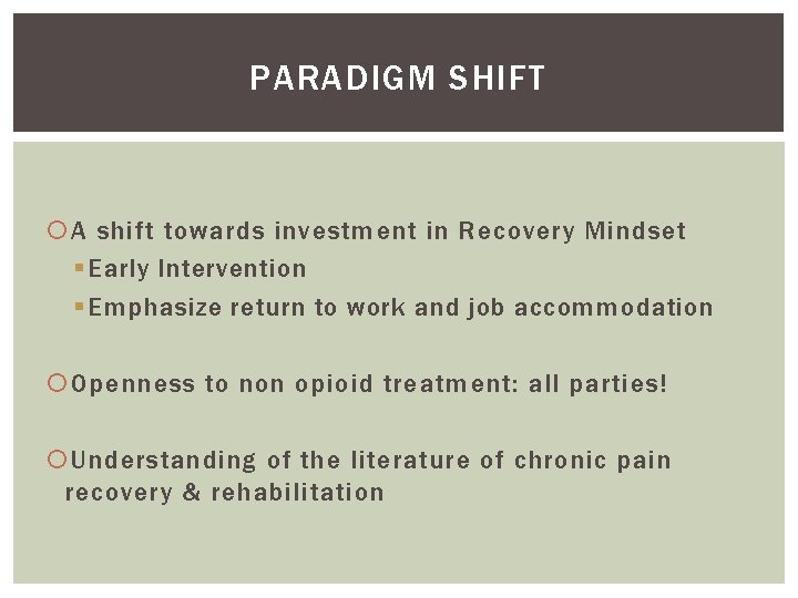 PARADIGM SHIFT A shift towards investment in Recovery Mindset § Early Intervention § Emphasize