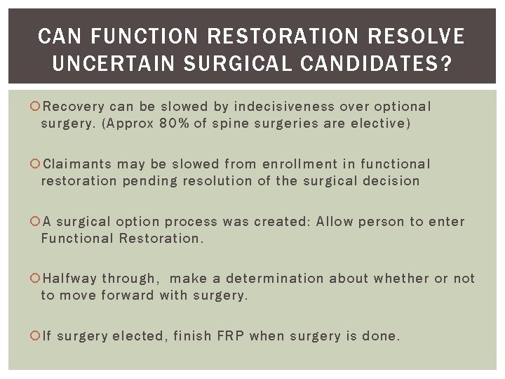 CAN FUNCTION RESTORATION RESOLVE UNCERTAIN SURGICAL CANDIDATES? Recovery can be slowed by indecisiveness over