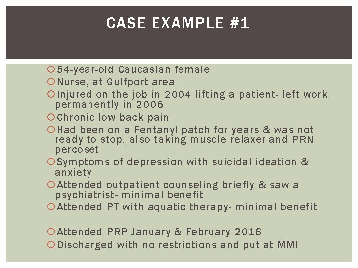 CASE EXAMPLE #1 54 -year-old Caucasian female Nurse, at Gulfport area Injured on the