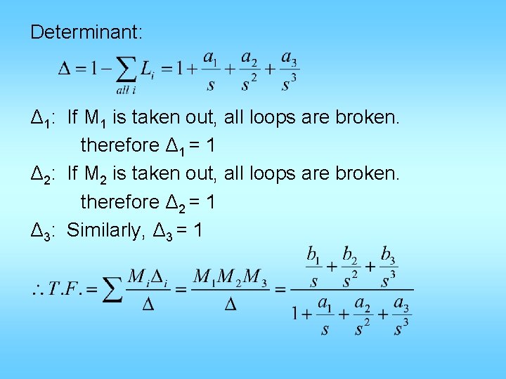 Determinant: Δ 1: If M 1 is taken out, all loops are broken. therefore Determinant: Δ 1: If M 1 is taken out, all loops are broken. therefore