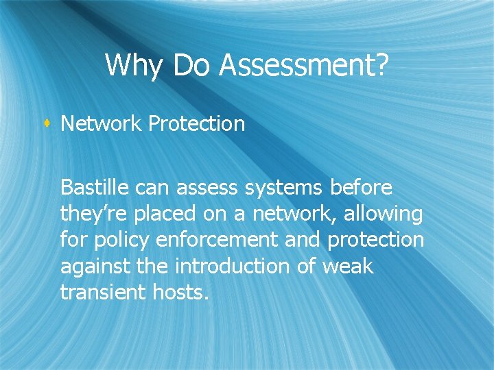 Why Do Assessment? s Network Protection Bastille can assess systems before they’re placed on