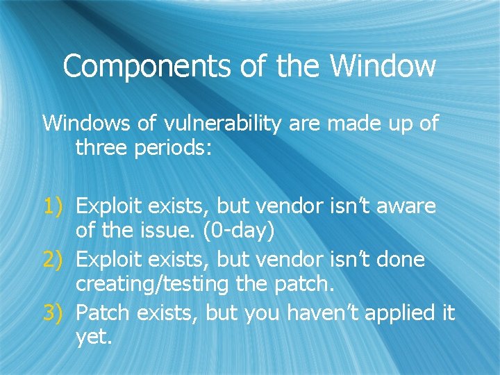 Components of the Windows of vulnerability are made up of three periods: 1) Exploit