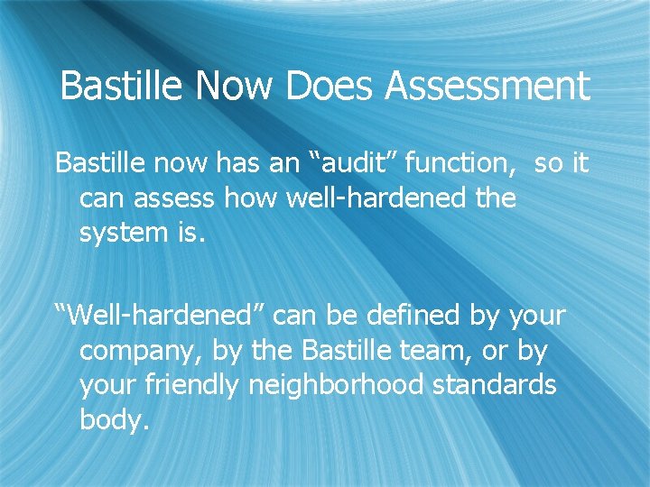 Bastille Now Does Assessment Bastille now has an “audit” function, so it can assess