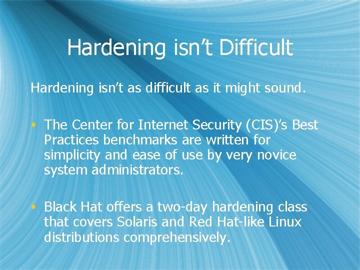 Hardening isn’t Difficult Hardening isn’t as difficult as it might sound. s The Center