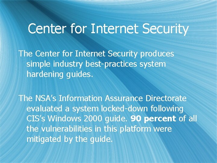 Center for Internet Security The Center for Internet Security produces simple industry best-practices system