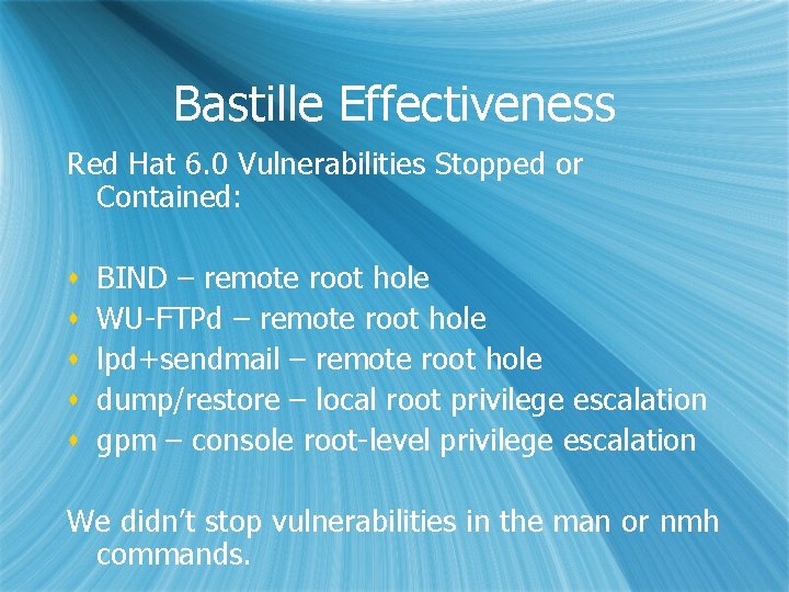 Bastille Effectiveness Red Hat 6. 0 Vulnerabilities Stopped or Contained: s s s BIND