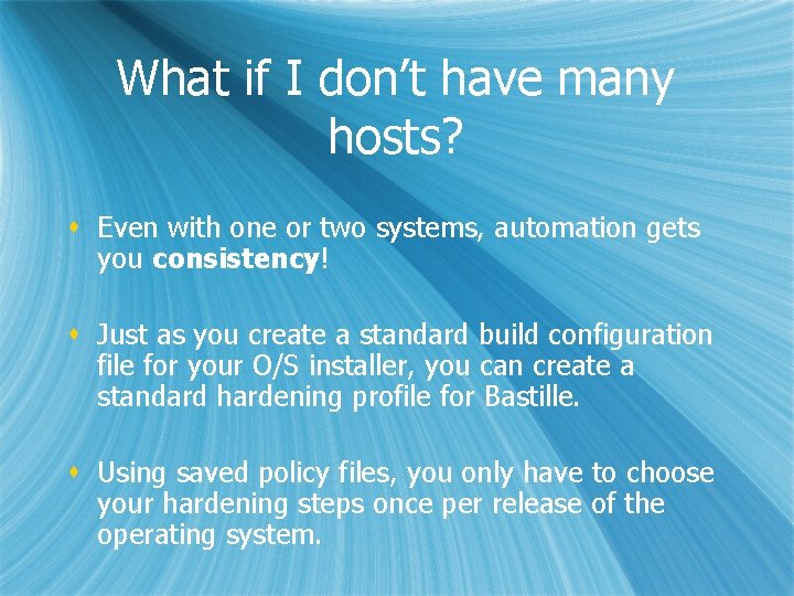 What if I don’t have many hosts? s Even with one or two systems,