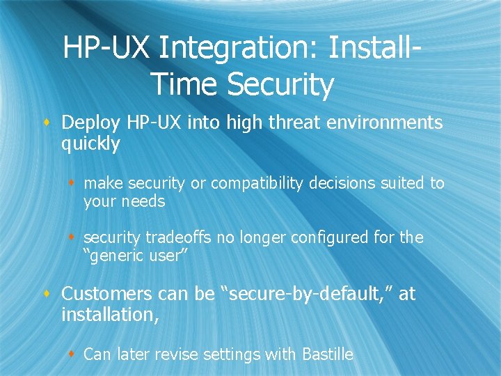 HP-UX Integration: Install. Time Security s Deploy HP-UX into high threat environments quickly s