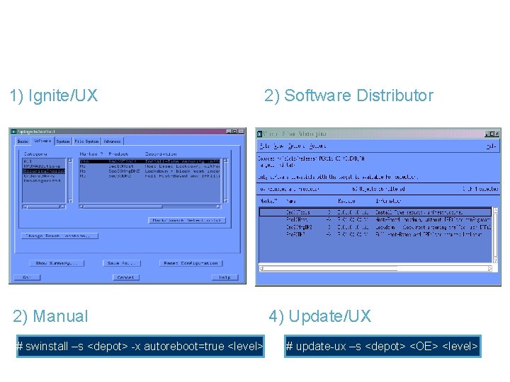 Four Ways to Use Install-Time Security 1) Ignite/UX 2) Software Distributor 2) Manual #