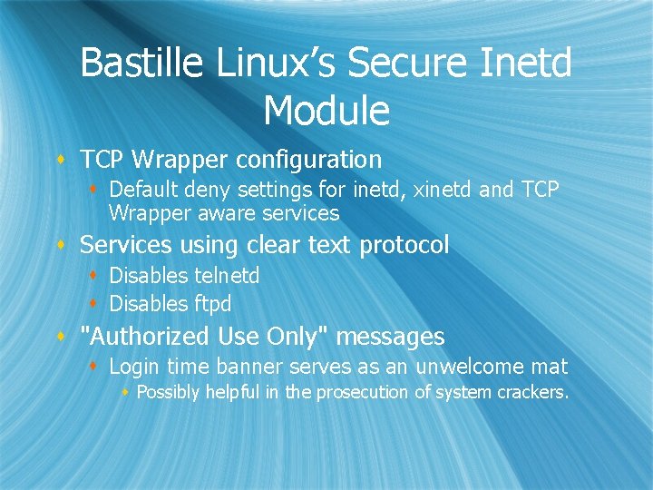 Bastille Linux’s Secure Inetd Module s TCP Wrapper configuration s Default deny settings for