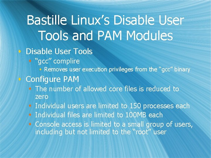 Bastille Linux’s Disable User Tools and PAM Modules s Disable User Tools s “gcc”