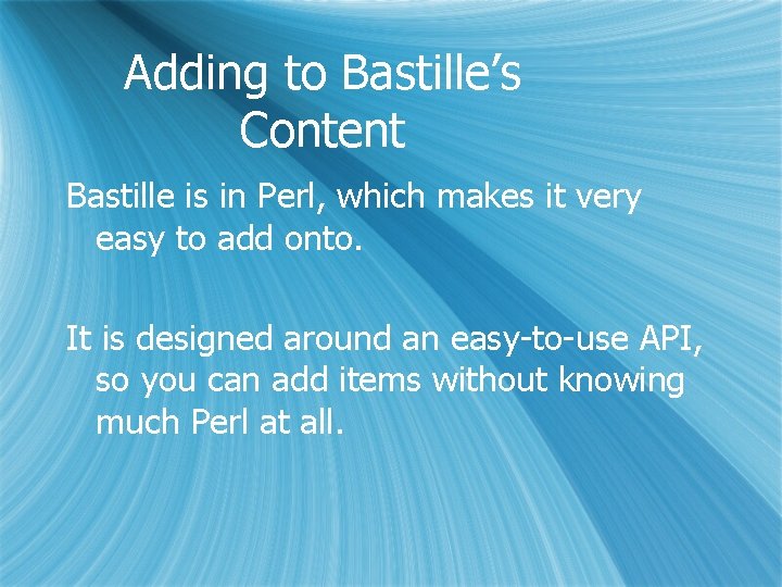 Adding to Bastille’s Content Bastille is in Perl, which makes it very easy to