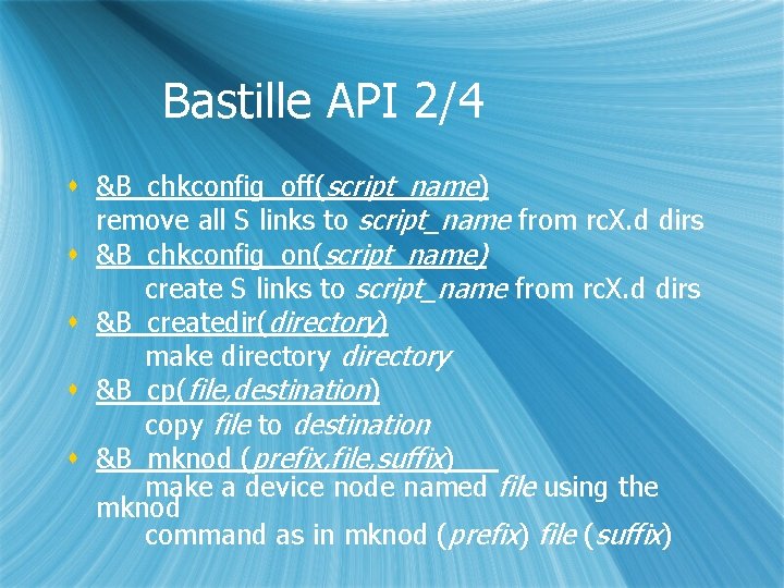 Bastille API 2/4 s &B_chkconfig_off(script_name) remove all S links to script_name from rc. X.