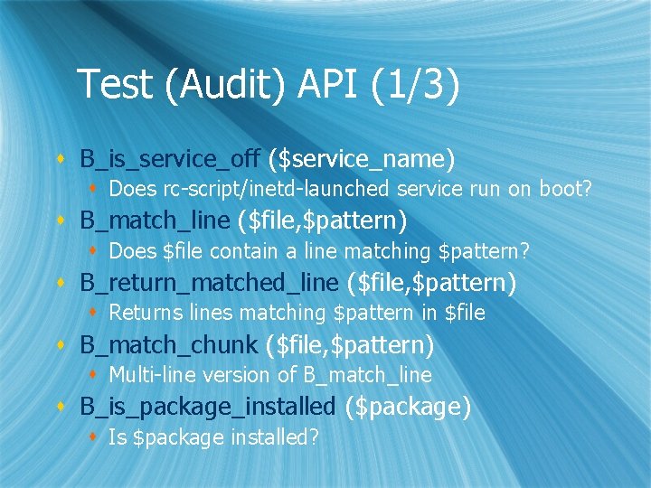 Test (Audit) API (1/3) s B_is_service_off ($service_name) s Does rc-script/inetd-launched service run on boot?