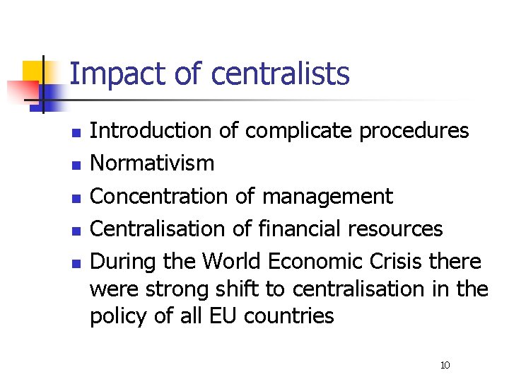 Impact of centralists n n n Introduction of complicate procedures Normativism Concentration of management