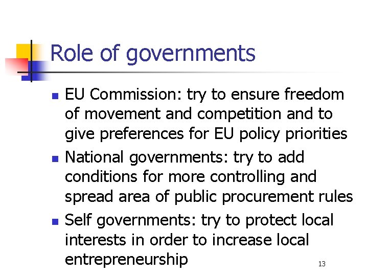 Role of governments n n n EU Commission: try to ensure freedom of movement