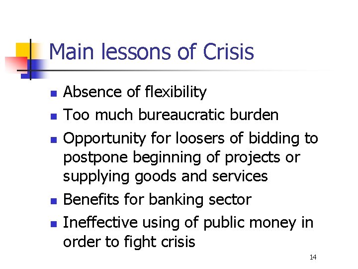 Main lessons of Crisis n n n Absence of flexibility Too much bureaucratic burden