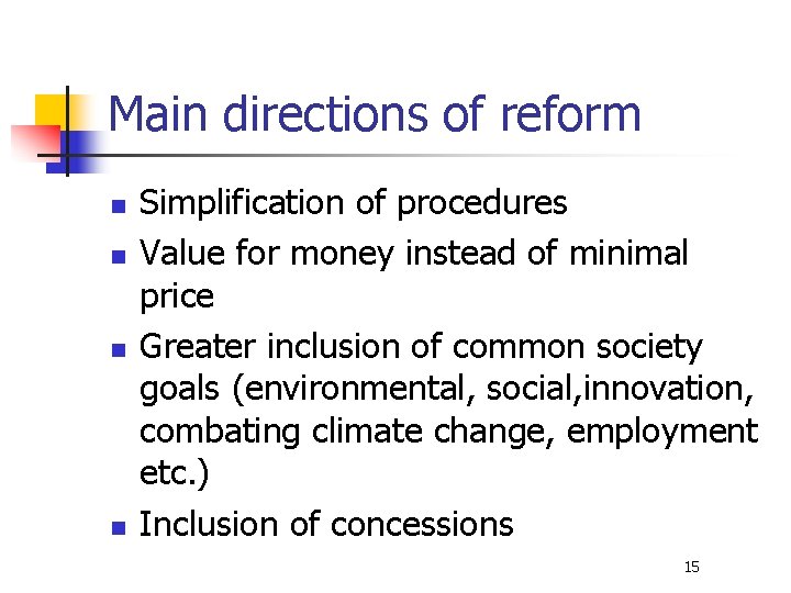 Main directions of reform n n Simplification of procedures Value for money instead of