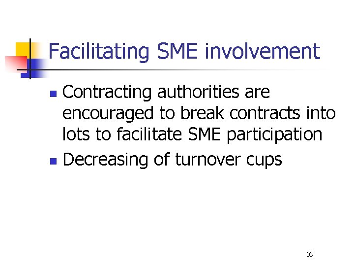 Facilitating SME involvement Contracting authorities are encouraged to break contracts into lots to facilitate