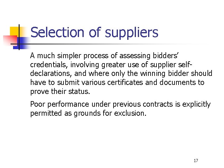 Selection of suppliers A much simpler process of assessing bidders’ credentials, involving greater use