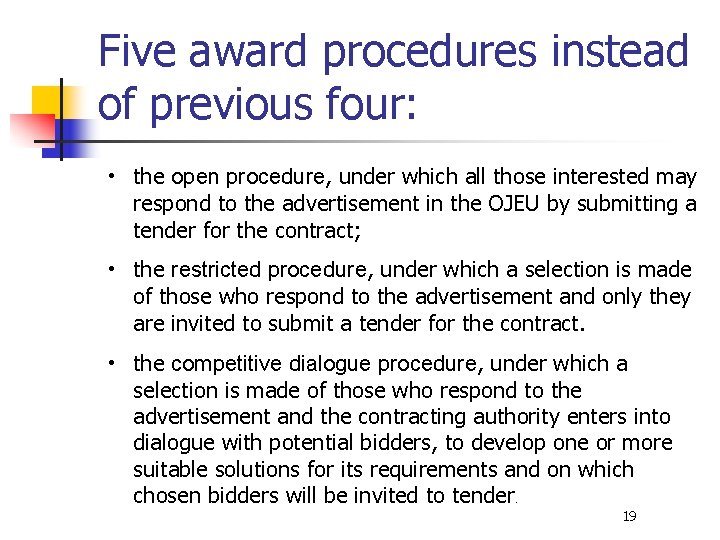 Five award procedures instead of previous four: • the open procedure, under which all