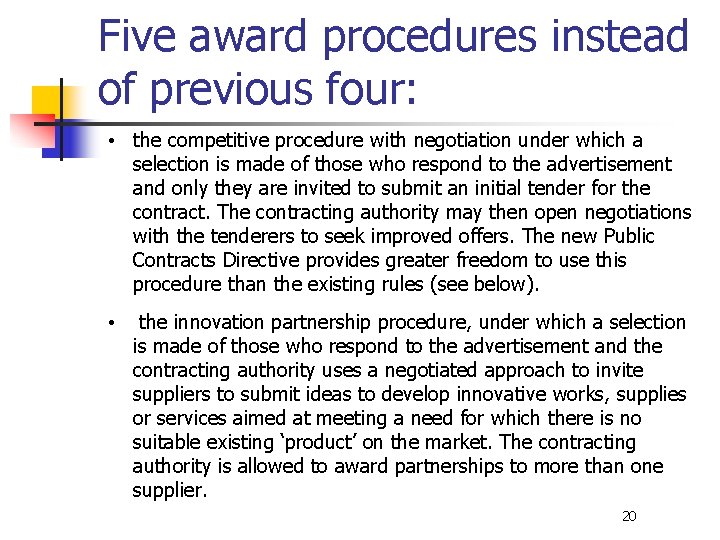 Five award procedures instead of previous four: • the competitive procedure with negotiation under