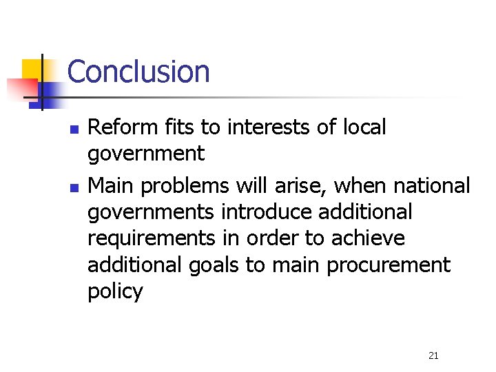 Conclusion n n Reform fits to interests of local government Main problems will arise,