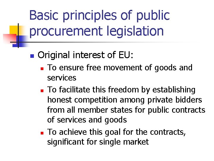 Basic principles of public procurement legislation n Original interest of EU: n n n