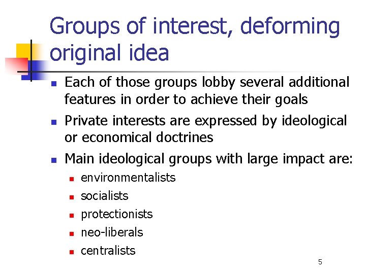 Groups of interest, deforming original idea n n n Each of those groups lobby
