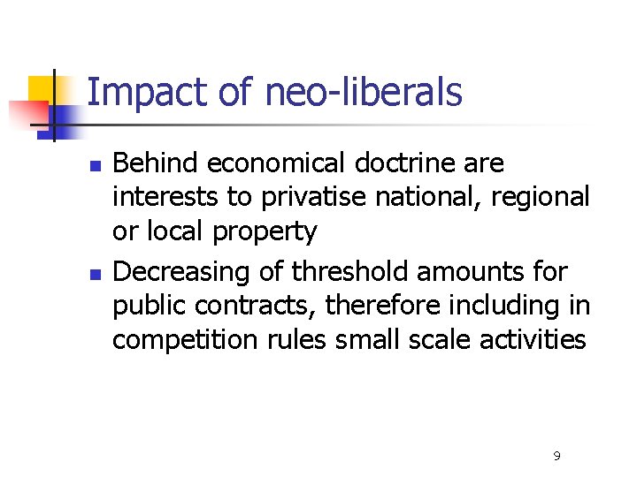 Impact of neo-liberals n n Behind economical doctrine are interests to privatise national, regional