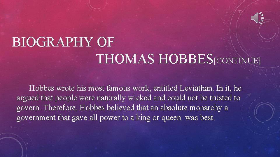 BIOGRAPHY OF THOMAS HOBBES[CONTINUE] Hobbes wrote his most famous work, entitled Leviathan. In it,