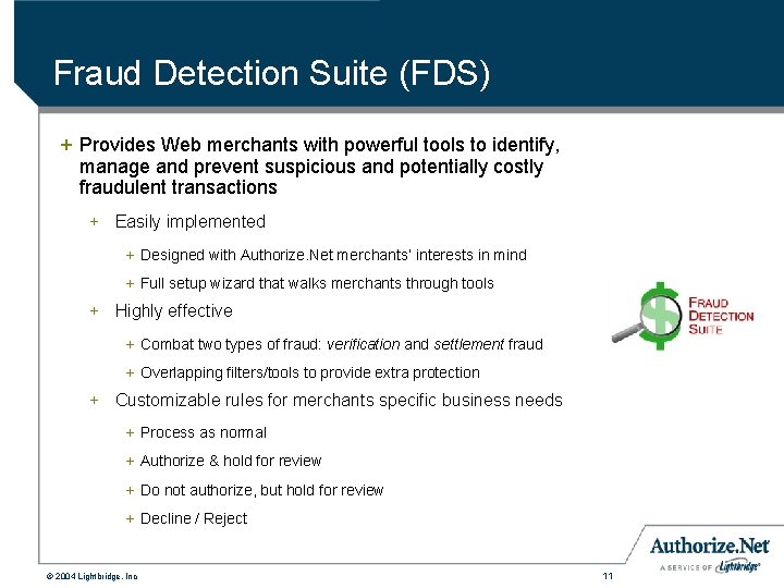 Fraud Detection Suite (FDS) + Provides Web merchants with powerful tools to identify, manage